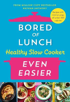 Bored of Lunch Healthy Slow Cooker: Even Easier: Recipes with minimal