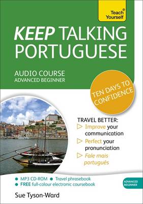 Keep Talking Portuguese Audio Course - Ten Days to Confidence: (Audio pack) Advanced beginner's guide to speaking and understanding with confidence