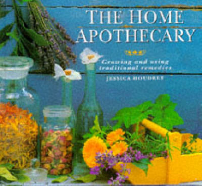 The Home Apothecary: Growing and Using Traditional Remedies