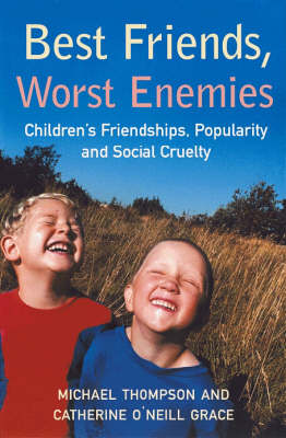 Best Friends, Worst Enemies: Children's Friendships, Popularity and