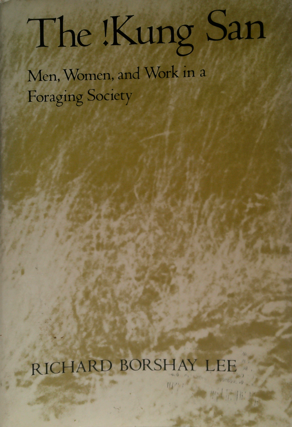 The !Kung San: Men, Women, And Work In A Foraging Society