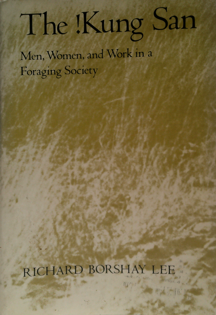 The !Kung San: Men, Women, And Work In A Foraging Society