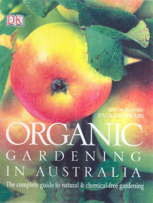 Organic Gardening in Australia: The Complete Guide to Natural and