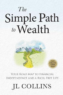 Simple Path to Wealth (Revised & Expanded 2025 Edition): Your Road Map