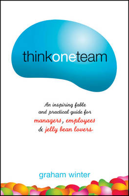 Think One Team: An Inspiring Fable and Practical Guide for Managers,