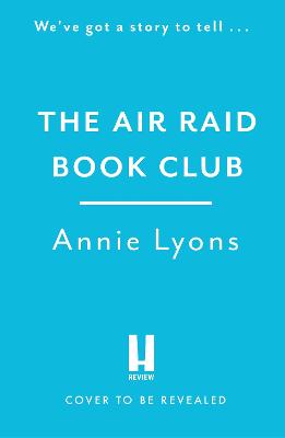 The Air Raid Book Club: The most uplifting, heartwarming story of war, friendship and the love of books