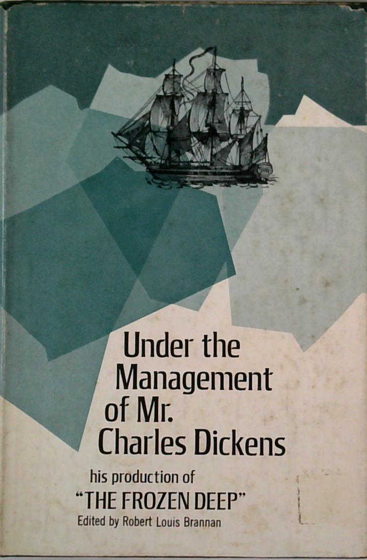 Under The Management Of Mr. Charles Dickens: His Production Of 'The Frozen Deep'