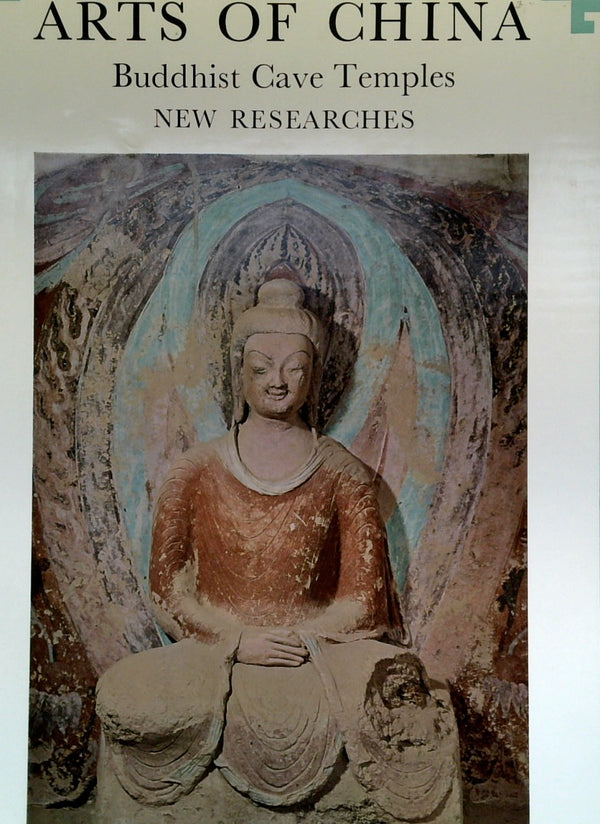 Arts Of China: Buddhist Cave Temples, New Researches