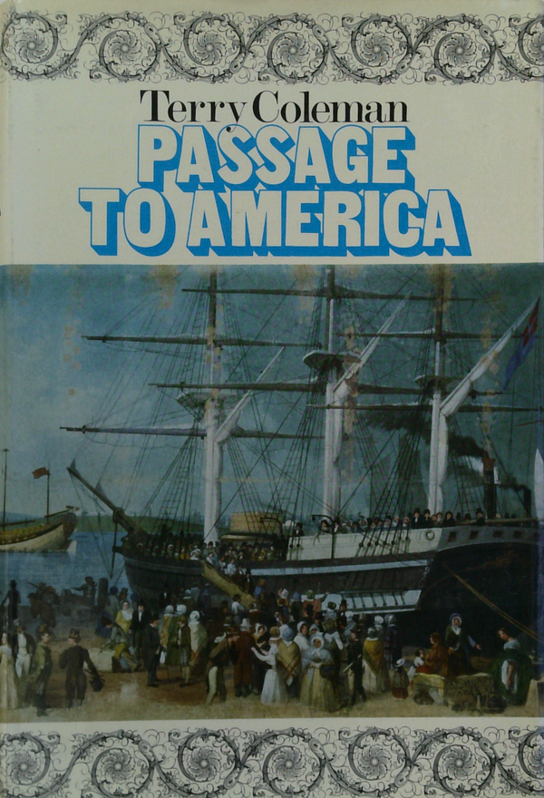 Passage To America: A history of emigrants from Great Britain and Ireland to America in the mid-nineteenth century