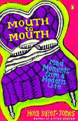 Mouth to Mouth: Mad Moments from a Modern Life