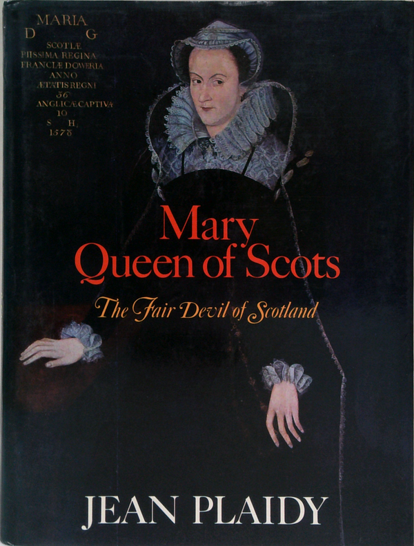 Mary Queen Of Scots: The Fair Devil Of Scotland