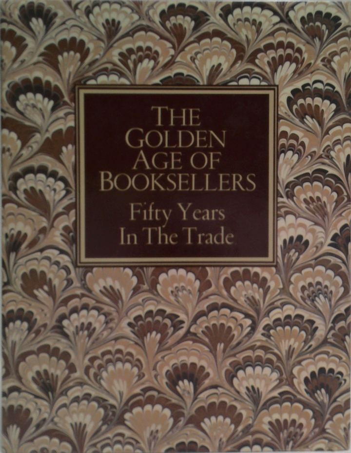 The Golden Age Of Booksellers: Fifty Years In The Trade