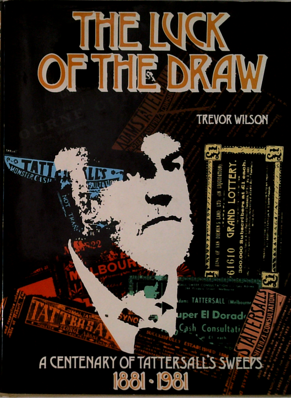 The Luck Of The Draw: A Centenary Of Tattersall's Sweeps 1881-1981