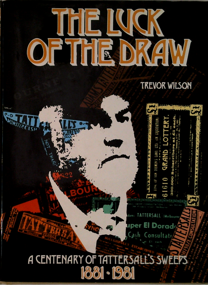 The Luck Of The Draw: A Centenary Of Tattersall's Sweeps 1881-1981