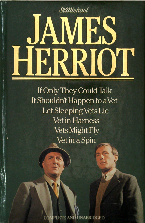 James Herriot: If Only They Could Talk; It Shouldn'T Happen To A Vet; Let Sleeping Vets Lie; Vet In Harness; Vets Might Fly; Vet In A Spin