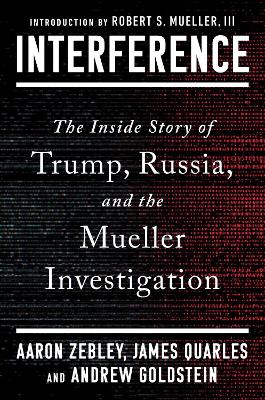 Interference: The Inside Story of Trump, Russia, and the Mueller