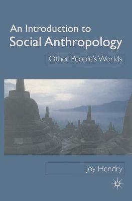 An Introduction to Social Anthropology: Other People's Worlds