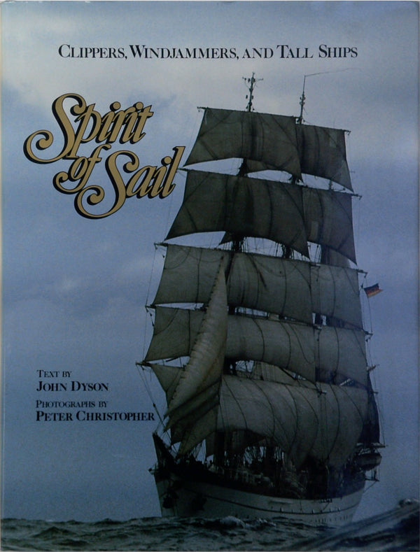 Spirit of Sail: Clippers, Windjammers, and Tall Ships