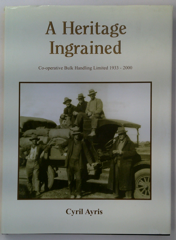 A Heritage Ingrained: Co-Operative Bulk Handling Limited 1933-2000