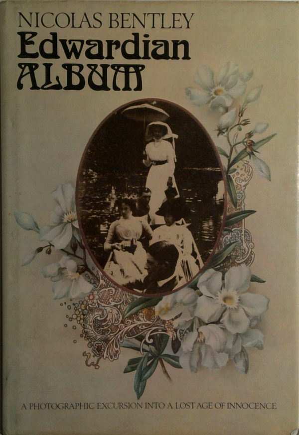 Edwardian Album: A Photographic Excursion Into A Lost Age Of Innocence