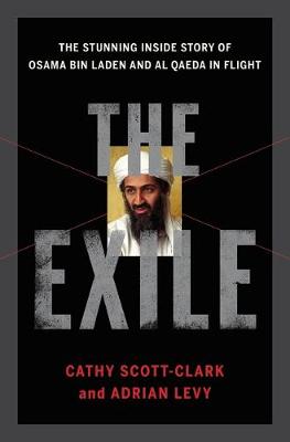The Exile: The Stunning Inside Story of Osama Bin Laden and Al Qaeda