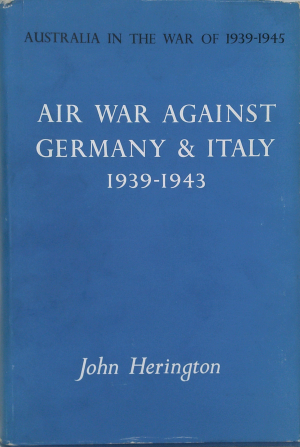 Air War Against Germany & Italy 1939-1943: Australia In The War Of 1939-1945