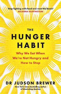 The Hunger Habit: Why We Eat When We're Not Hungry and How to Stop