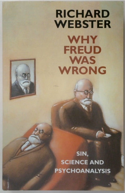 Why Freud Was Wrong: Sin, Science and Psychoanalysis