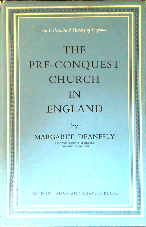An Ecclesiastical History Of England: The Pre-Conquest Church In England