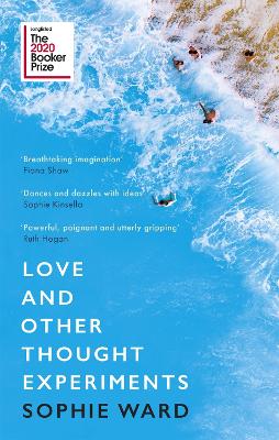 Love and Other Thought Experiments: Longlisted for the Booker Prize