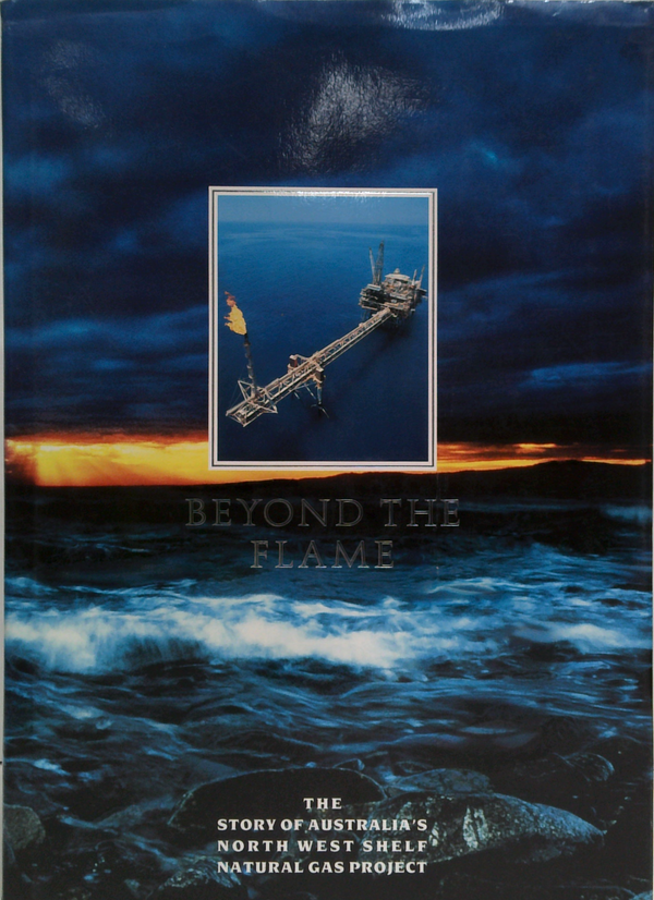 Beyond The Flame: The Story Of Australia's North West Shelf Natural Gas Project