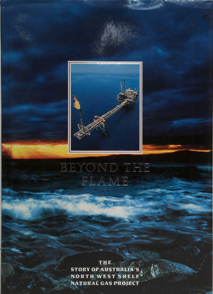 Beyond The Flame: The Story Of Australia's North West Shelf Natural Gas Project