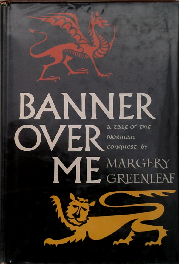 Banner Over Me: A Tale Of The Norman Conquest