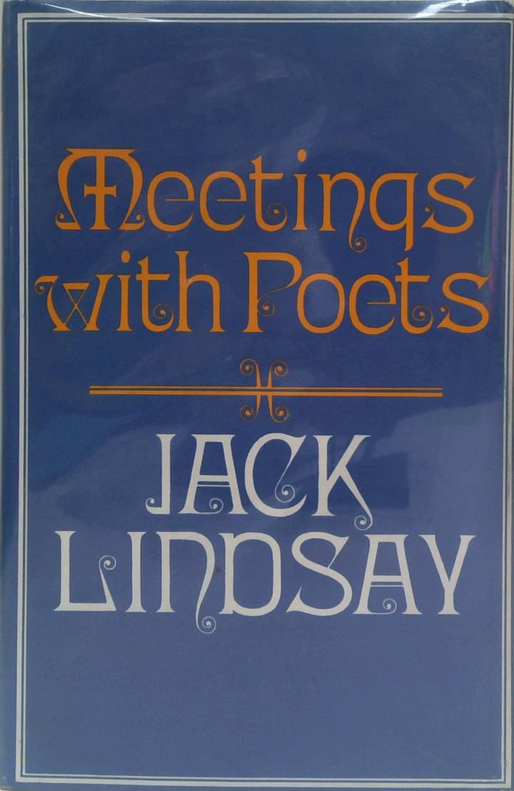 Meetings With Poets: Memories Of Dylan Thomas, Edith Sitwell, Louis Aragon, Paul Eluard, Tristan Taara