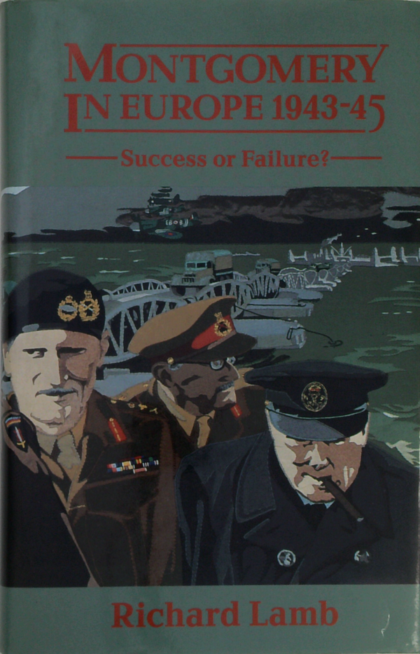 Montgomery In Europe 1943-45: Success Or Failure?