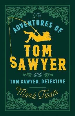 The Adventures of Tom Sawyer and Tom Sawyer, Detective: Annotated