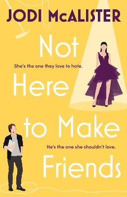 Not Here to Make Friends: A sizzling frenemies-to-lovers rom-com: