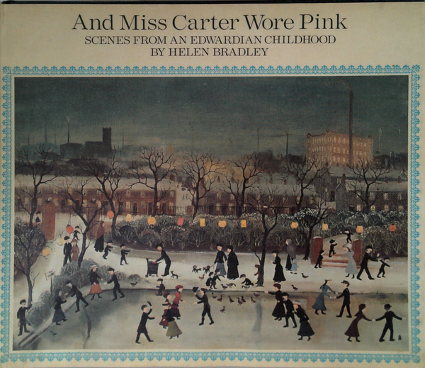 And Miss Carter Wore Pink: Scenes From An Edwardian Childhood