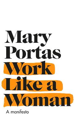 Work Like a Woman: A Manifesto For Change