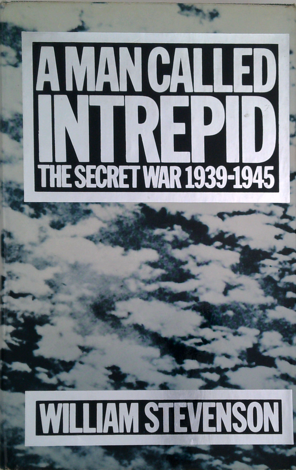 A Man Called Intrepid: The Secret War 1939-1945