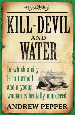 Kill-Devil And Water: From the author of The Last Days of Newgate