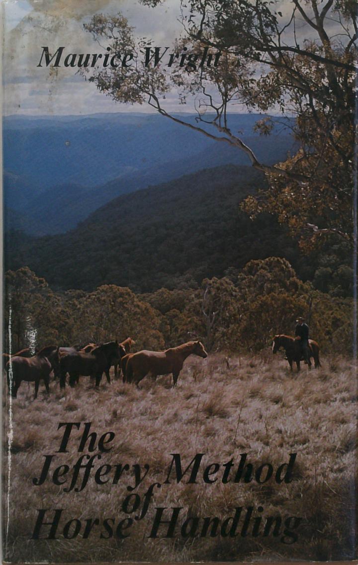 The Jeffery Method Of Horse Handling: An Introduction To A New Approach To The Handling Of Horses