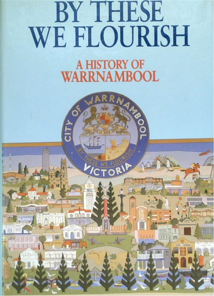 By These We Flourish: A History of Warrnambool