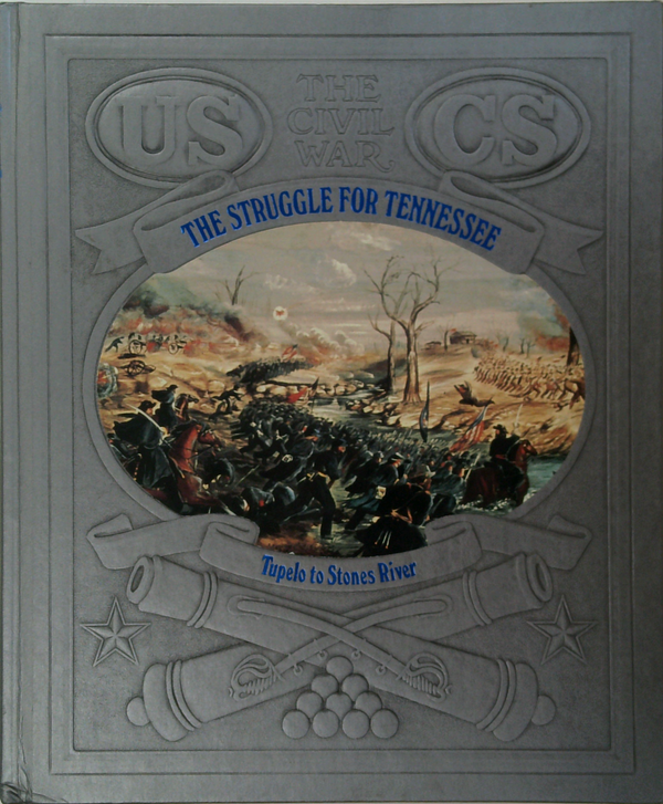 The Civil War: The Struggle For Tennessee; Tupelo To Stones River
