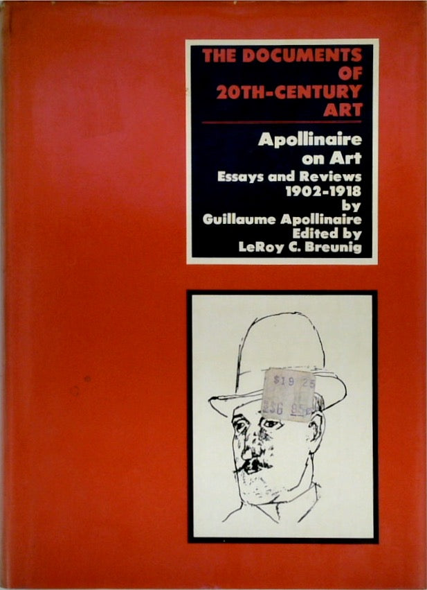 Apollinaire On Art: Essays and Reviews 1902-1918