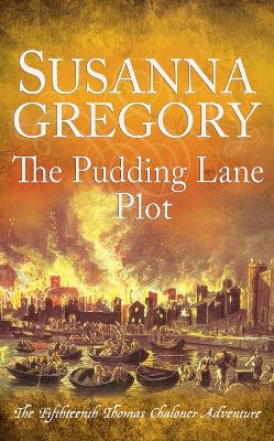 The Pudding Lane Plot: The Fifteenth Thomas Chaloner Adventure