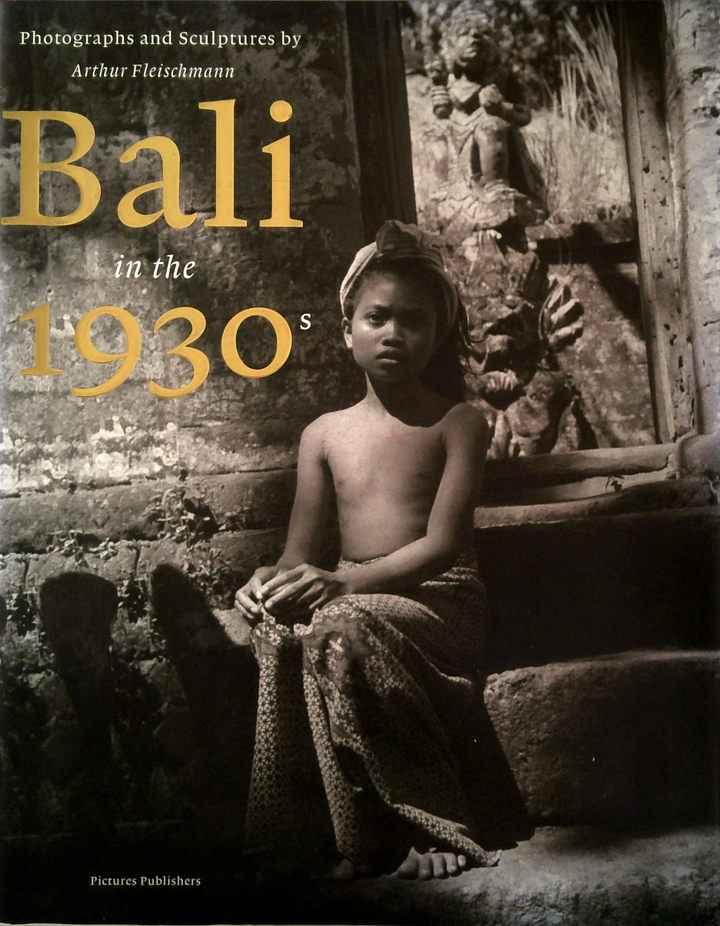 Bali In The 1930S: Photographs And Sculptures By Arthur Fleischmann