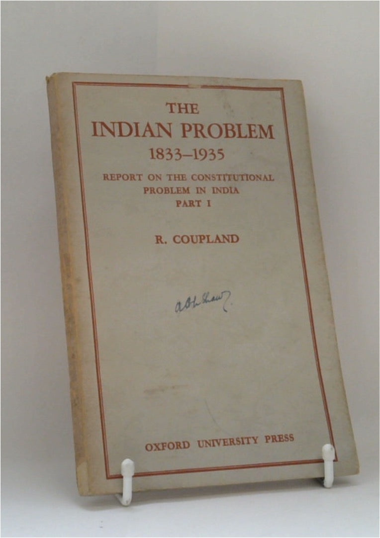 The Indian Problem 1833 - 1935: The First Part of a Report on the Cons ...