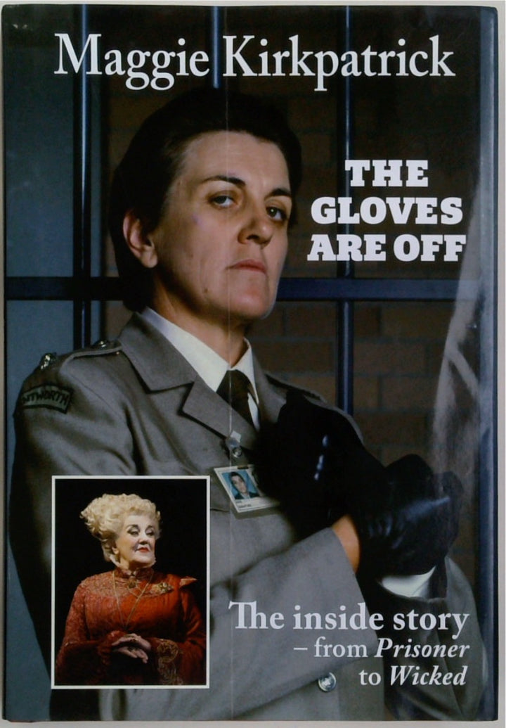 The Gloves Are Off: The Inside Story - From Prisoner to Wicked (SIGNED)