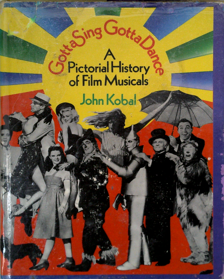Gotta Sing Gotta Dance: A Pictorial History Of Film Musicals